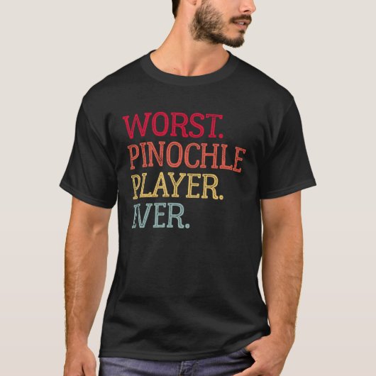 Worst Pinochle Player Ever  Pinochle Card Game T-Shirt (Vorderseite)