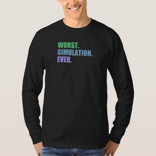 Worst Simulation Ever Computer Simulation T-Shirt (Vorderseite)