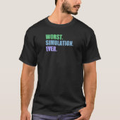 Worst Simulation Ever   Computer Simulation T-Shirt (Vorderseite)