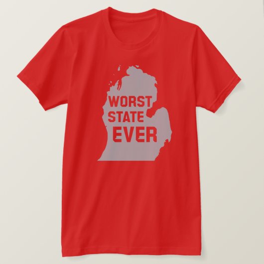 Worst Staat Ever (Michigan) T-Shirt (Design vorne)