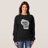Worst State Ever Wisconsin  1 Sweatshirt (Vorne ganz)