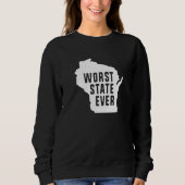 Worst State Ever Wisconsin 1 Sweatshirt (Vorderseite)