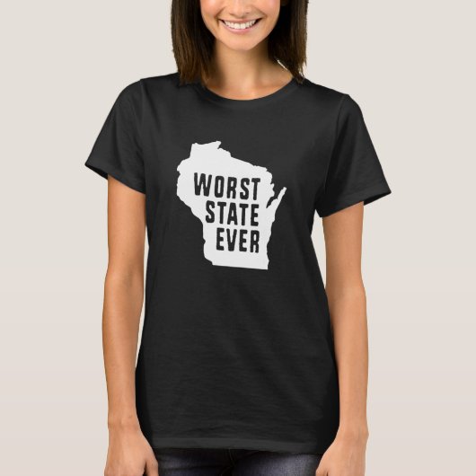 Worst State Ever Wisconsin T-Shirt (Vorderseite)