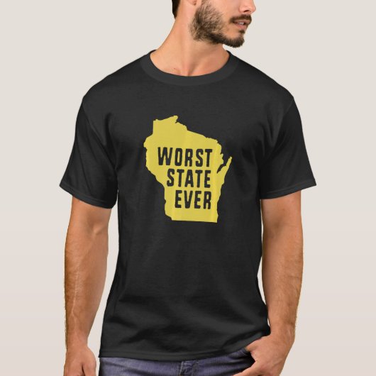 Worst State Ever Wisconsin T-Shirt (Vorderseite)