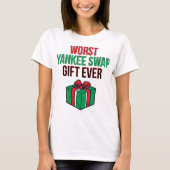 Worst Yankee Swap Gift Ever T-Shirt (Vorderseite)