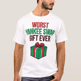 Worst Yankee Swap Gift Ever T-Shirt