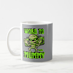 Wort an deine Mumie Halloween Kaffeetasse