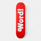 Wort! Skateboard (Vorderseite)