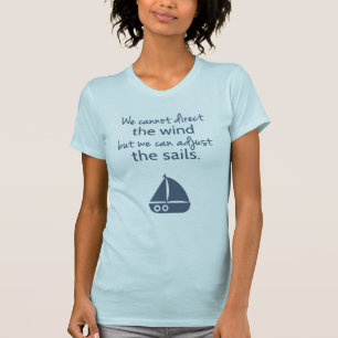 Worte der Weisheit Nautical Segelboot Zitat T-Shirt