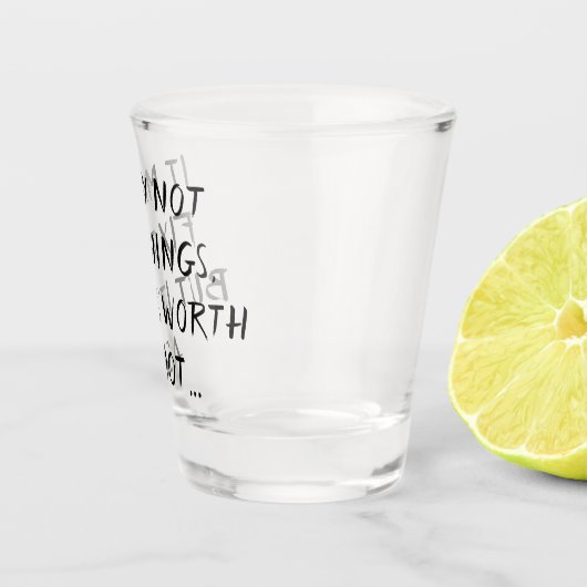 Worth a Shot | Adult Beverage Spaß Quote Brush Schnapsglas (Rechts)