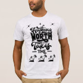 Worth Having Takes Time Tee – Motivational Quote (Vorderseite)