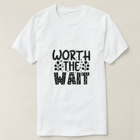 Worth the wait-01 T-Shirt (Design vorne)