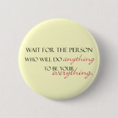 Worth the Wait Button (Vorderseite)