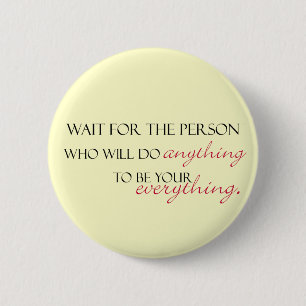 Worth the Wait Button