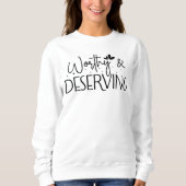 Worthy & Deserving Sweatshirt (Vorderseite)