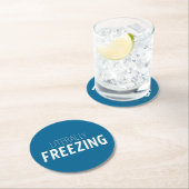 wörtlich Freezing Runder Pappuntersetzer (Vor Ort)