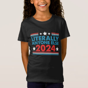 Wörtlich jeder andere 2024 Präsident USA-Wahl T-Shirt