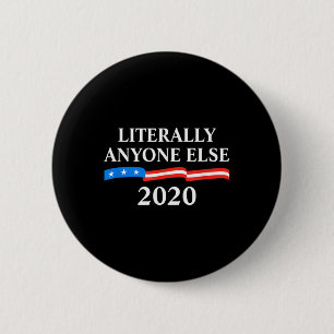 Wortwörtlich jeder andere 2020 Anti-Trump Button
