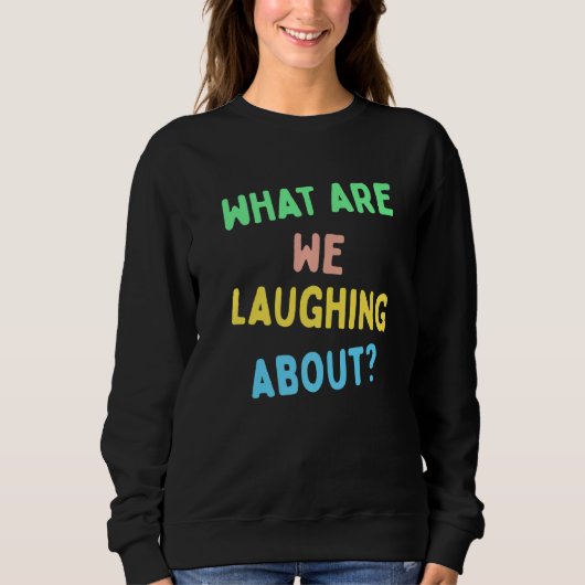 Worüber lachen wir? sweatshirt (Vorderseite)