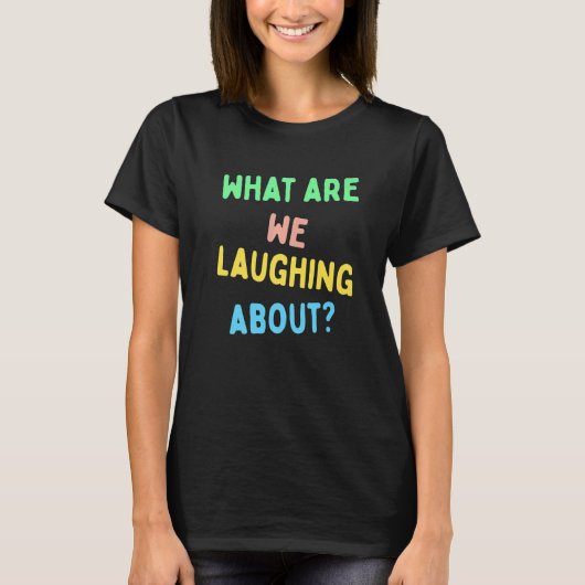 Worüber lachen wir? T-Shirt (Vorderseite)
