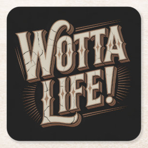 Wotta Life Untersetzer