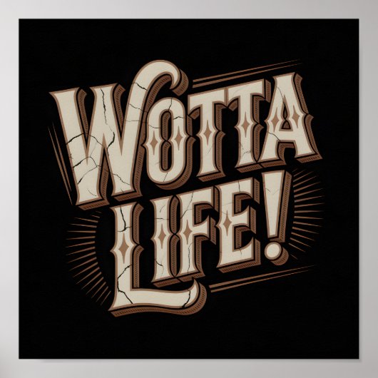 Wotta Life Wandkunst Poster (Vorne)