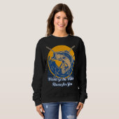 Would Go the Widest Rivers for You Trip Freshwater Sweatshirt (Vorne ganz)