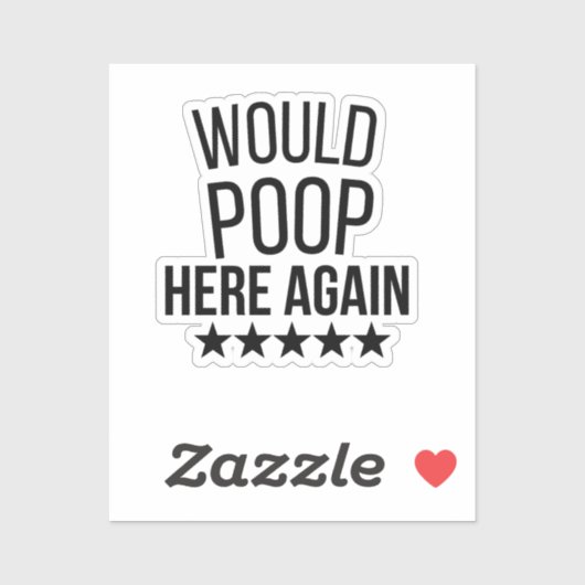 Would Poop Here Again FunnCustom-Cut Vinyl Sticker (Blatt)