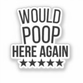 Would Poop Here Again FunnCustom-Cut Vinyl Sticker (Vorderseite)