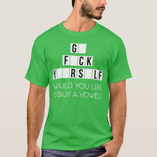 Would You Like To Buy A Vowel Go Rself Cussing - c T-Shirt (Vorderseite)