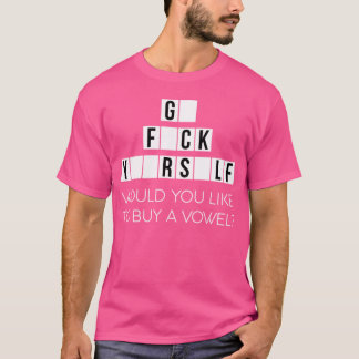 Would You Like To Buy A Vowel Go Rself Cussing - c T-Shirt