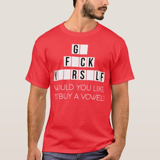 Would You Like To Buy A Vowel Go Rself Cussing - p T-Shirt (Vorderseite)