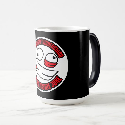 Wouldn't Understand It's An Inside Joke Funny Team Verwandlungstasse (VorderseiteRechts)