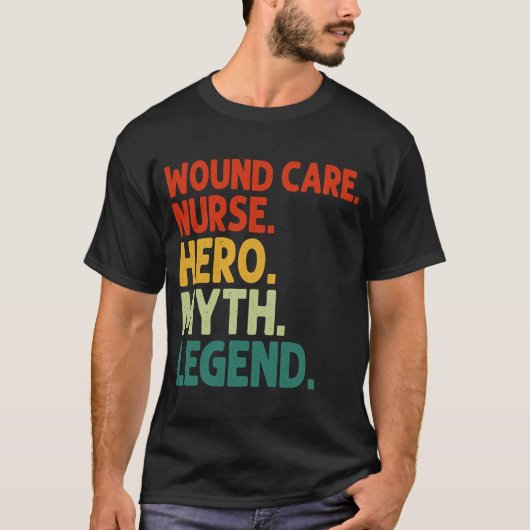 Wound Care Pflegekräfte Mythos Mythos Legend Vinta T-Shirt (Vorderseite)