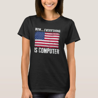 Wow Alles Computer Lustige Amerikanische Flagge Zu T-Shirt