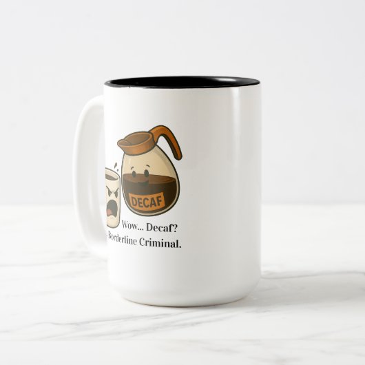Wow, Decaf. That's Borderline Criminal Mug Zweifarbige Tasse (Vorderseite Links)