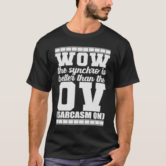 Wow der Synchro ist besser als der OV Sarcasm T-Shirt (Vorderseite)