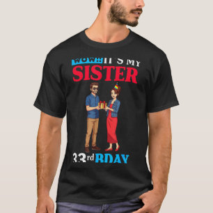 Wow Es Ist Die 33. Geburtstagsfeier Meiner Schwest T-Shirt