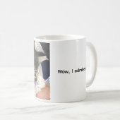 Wow, ich bewundere dich! Katzen-Kaffeetasse Kaffeetasse (VorderseiteRechts)