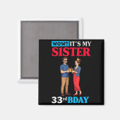 Wow It’s My Sister 33rd Birthday Celebration With Magnet (Vorderseite/Rückseite)