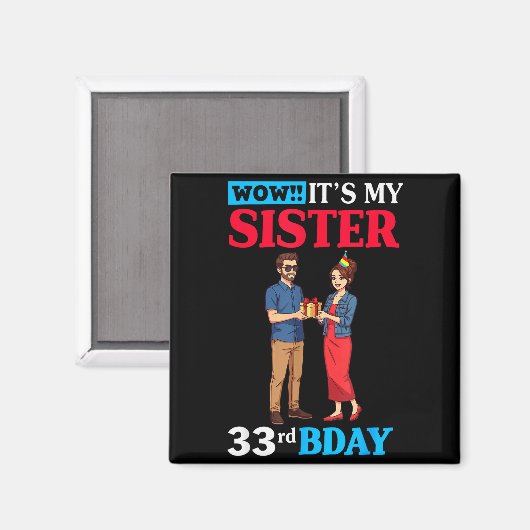 Wow It’s My Sister 33rd Birthday Celebration With  Magnet (Vorderseite/Rückseite)