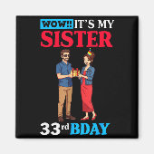 Wow It’s My Sister 33rd Birthday Celebration With Magnet (Vorne)
