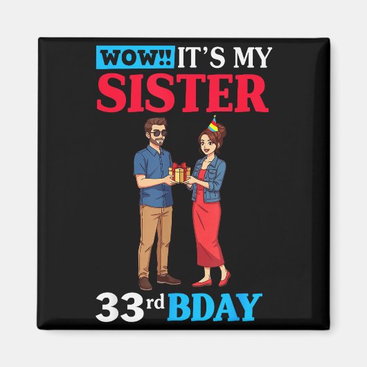 Wow It’s My Sister 33rd Birthday Celebration With Magnet (Vorne)
