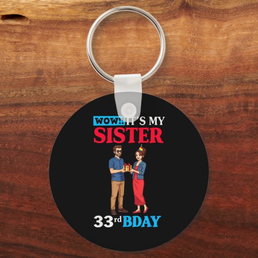 Wow It’s My Sister 33rd Birthday Celebration With  Schlüsselanhänger (Vorderseite)
