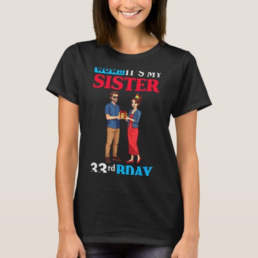 Wow It’s My Sister 33rd Birthday Celebration With T-Shirt (Vorderseite)