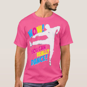 Wow, Sie können wirklich für Ballett Tap Jazz Mode T-Shirt