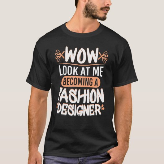 Wow, sieh dir diesen Modedesigner an Modestudenten T-Shirt (Vorderseite)