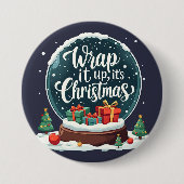 Wrap It Up It's Christmas Snow Globe Design Button (Vorderseite)