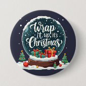 Wrap It Up It's Christmas Snow Globe Design Button (Vorderseite)