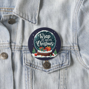 Wrap It Up It's Christmas Snow Globe Design Button